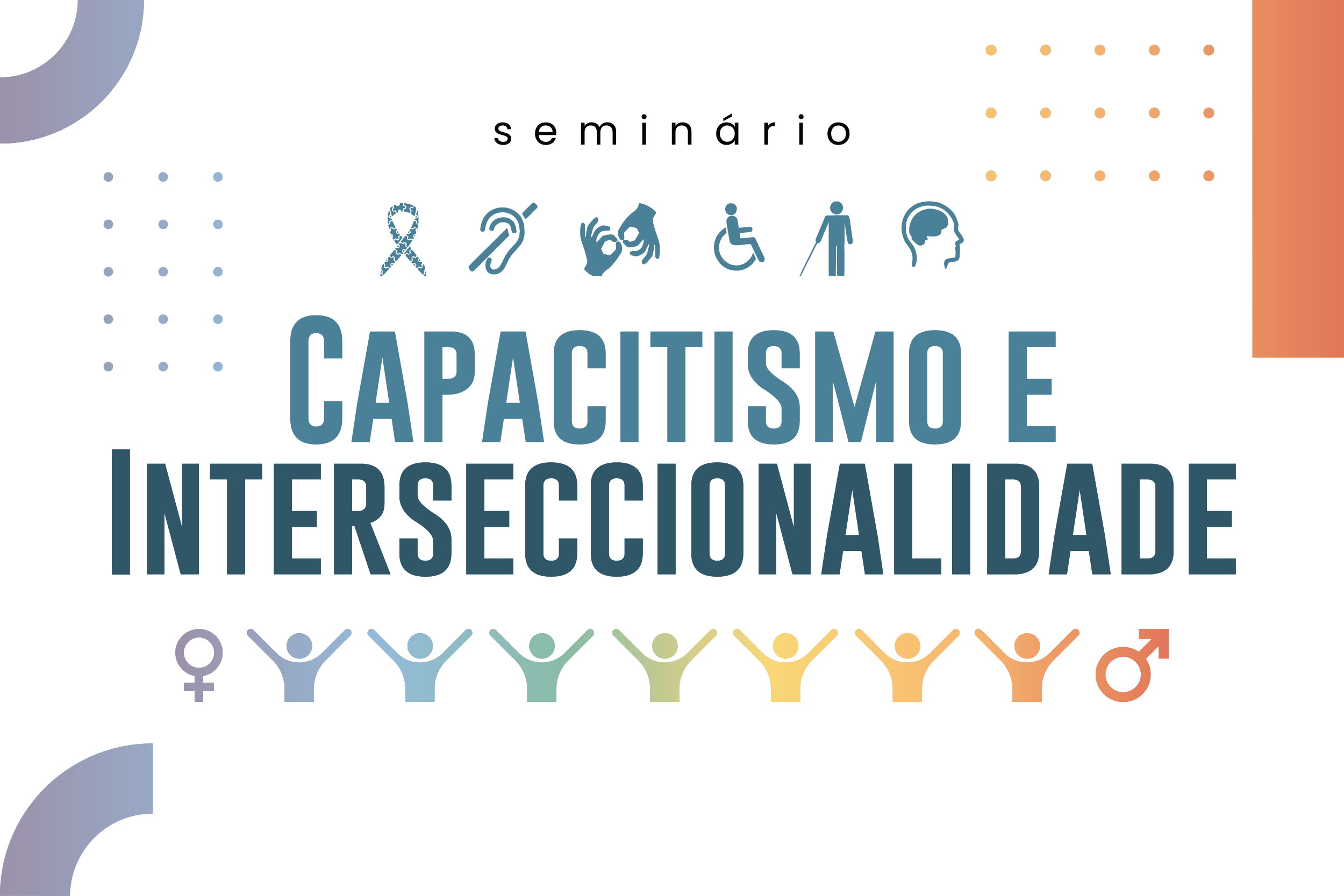 o Tribunal Superior do Trabalho e o Conselho Superior da Justiça do Trabalho irão promover o seminário “Capacitismo e Interseccionalidade: Experiências Específicas, Desafios Coletivos”