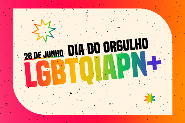 peça gráfica ilustrativa da campanha. nela estão os dízeres 28 de junho: dia do orgulho LGBTQIAPN+