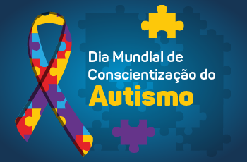 Peça gráfica ilustrativa da campanha contendo os dizeres "Dia Mundial de Conscientização do Autismo"