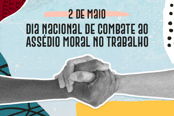 No Dia Nacional de Combate ao Assédio Moral no Trabalho, saiba o que a Justiça do Trabalho vem fazendo para combater a prática