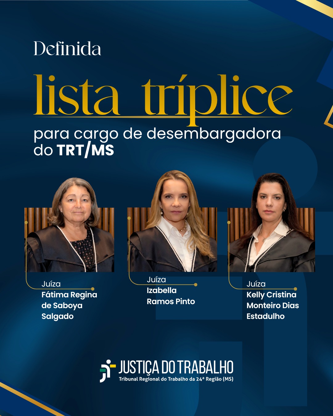 As juízas Fátima Regina de Saboya Salgado (94,83 pontos), Izabella Ramos Pinto (91,80 pontos) e Kelly Cristina Monteiro Dias Estadulho (82,35 pontos) compõem a lista tríplice