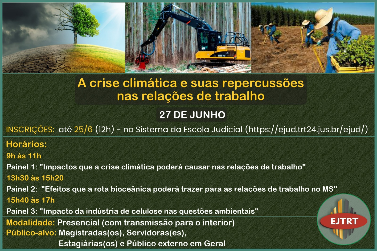 O Tribunal Regional do Trabalho da 24ª Região (TRT/MS), por meio da Escola Judicial, realiza, no dia 27 de junho de 2025, o evento “A Crise Climática e suas repercussões nas relações de trabalho”