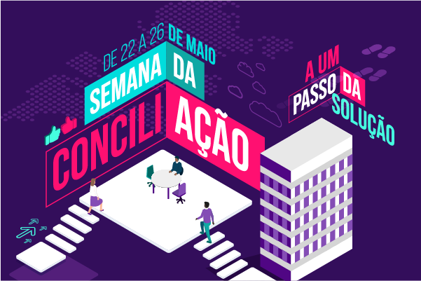 Arte gráfica com fundo roxo. Do lado direito tem uma ilustração de um prédio branco. À esquerda, o desenho de uma sala branca com cadeiras e pessoas, sendo que uma delas está sentada em uma mesa redonda esperando duas um homem e uma mulheres sentar para conciliar. Na parte superior da arte o seguinte texto: De 22 a 26 de maio. Semana Nacional da Conciliação. A um passo da solução