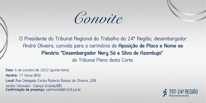 Convite da Aposição de Placa e Nome ao Plenário “Desembargador Nery Sá e Silva de Azambuja” do Tribunal Pleno.
