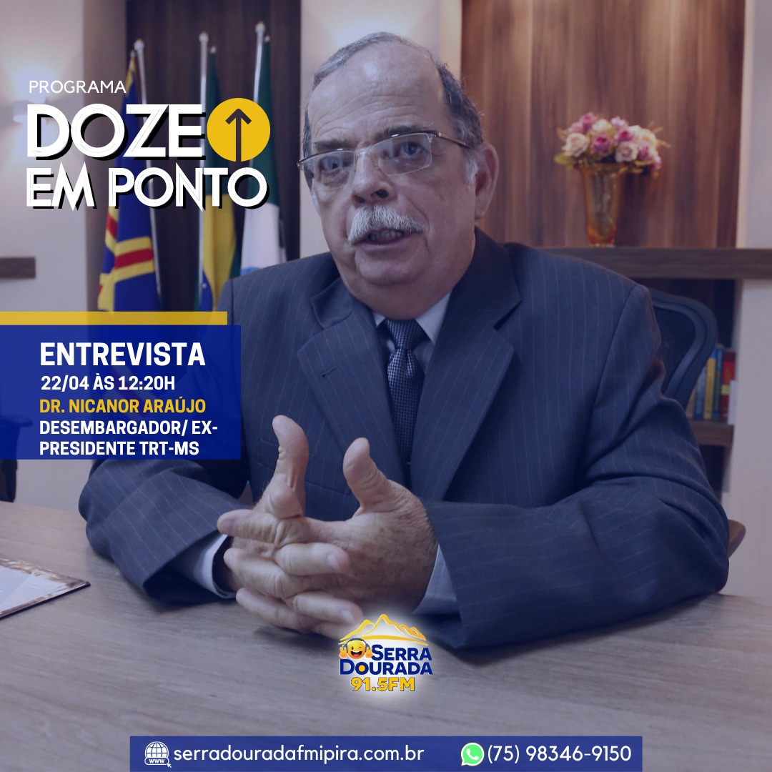 Banner informativo da entrevista do Desembargador Nicanor de Araújo Lima para o programa Doze em ponto com a foto do Desembargador, no canto superior esquerdo a logo do programa e abaixo dados de contato.