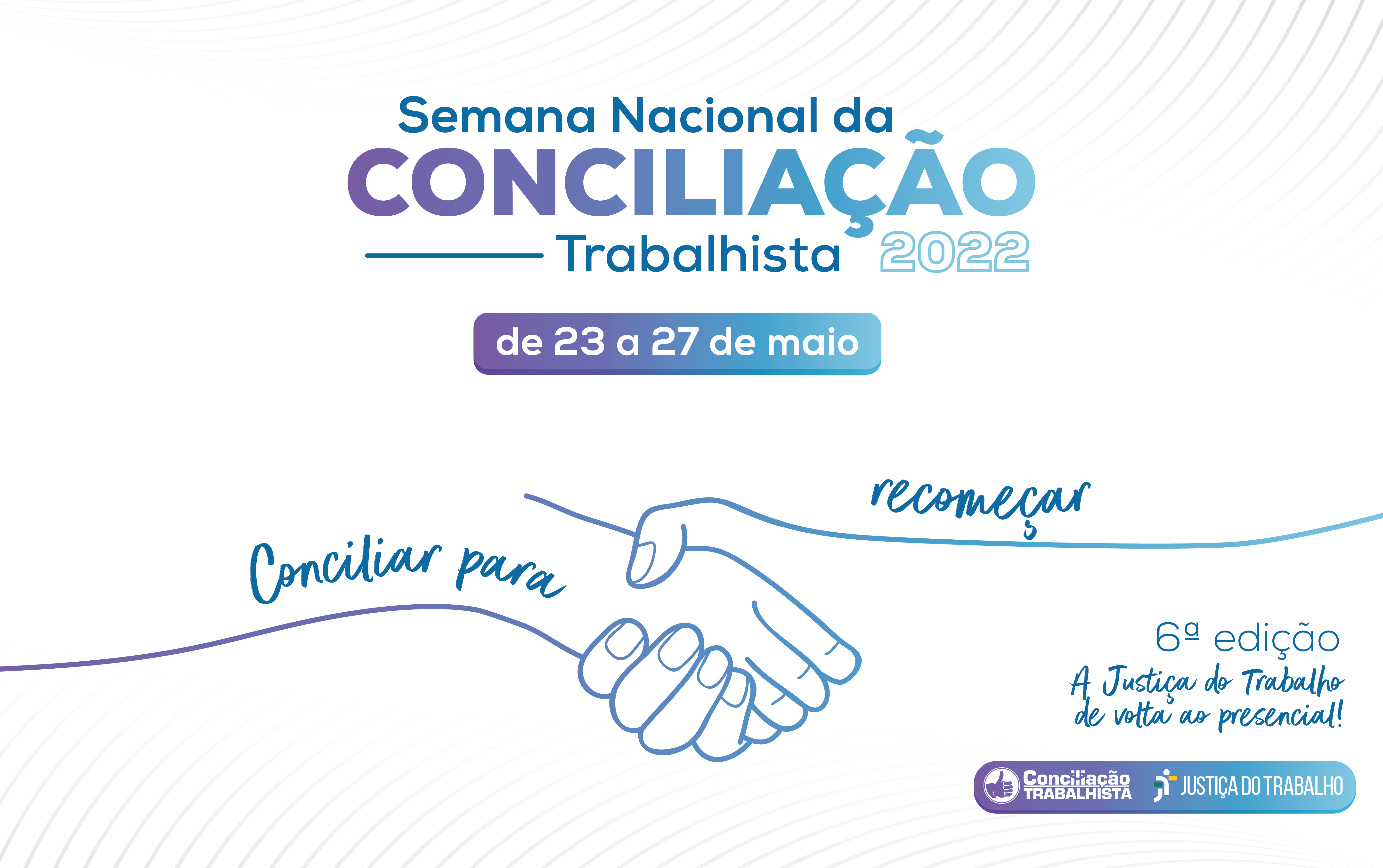 Arte sobre a Semana Nacional da Conciliação Trabalhista 2022. Apresenta a frase: Conciliar para recomeçar. 