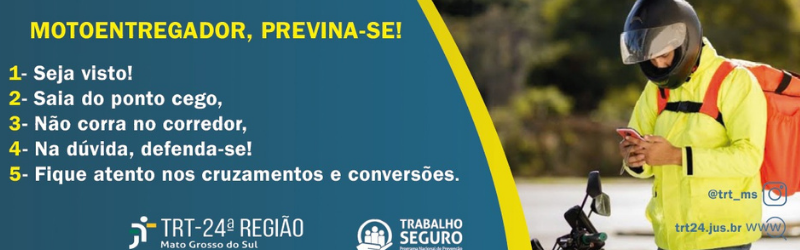 Banner com a mensagem: Moto entregador, previna-se! Primero seja visto, segundo saia do ponto cego, terceiro não corra no corredor, quarto a dúvida, defenda-se e quinto fique atento nos cruzamentos e conversões