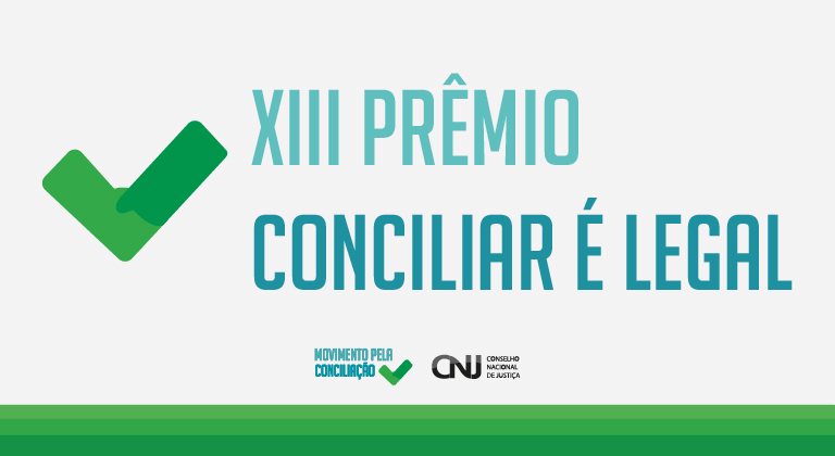 XIII Prêmio Conciliar é Legal. Movimento pela Conciliação. Conselho Nacional de Justiça