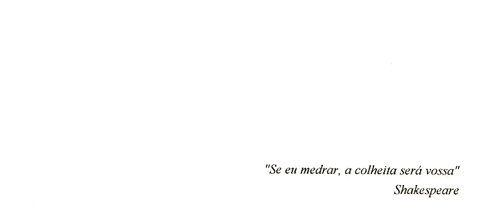 Discurso de Posse do Primeiro Presidente_epígrafe "Se eu medrar, a colheita será vossa", de Shakespeare