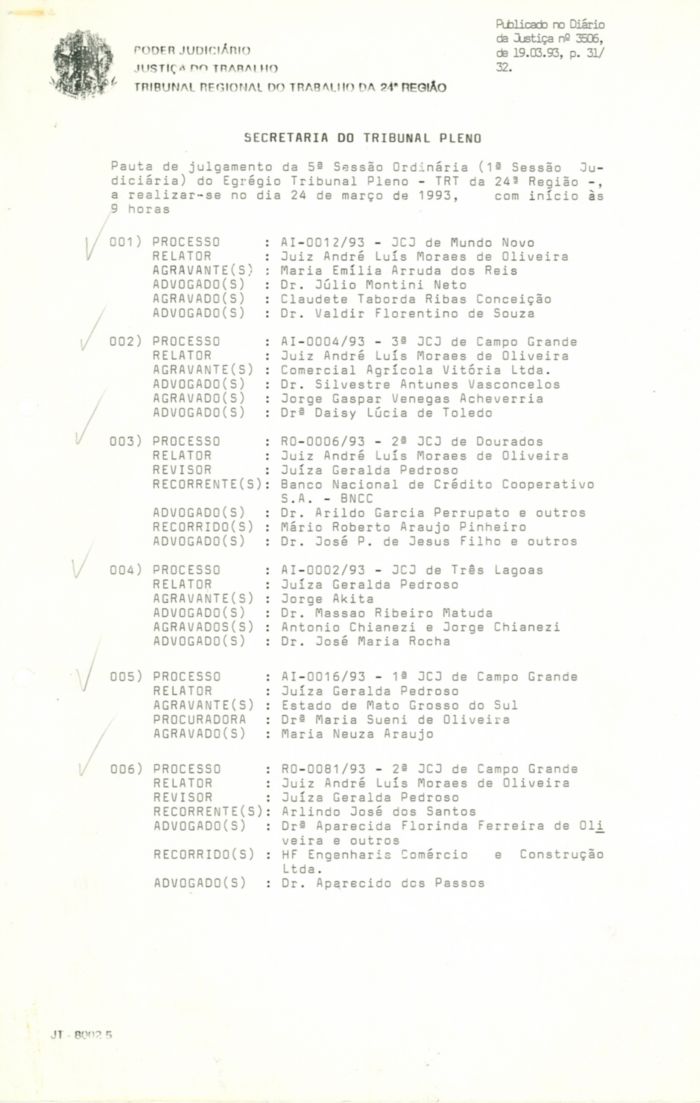 Pauta da Primeira Sessão Judiciária do TRT a realizar-se no dia 24 de março de 1993, às 9h.