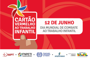 “Cartão Vermelho ao Trabalho Infantil”: campanha mobiliza setor público e sociedade para proteção de crianças e adolescentes