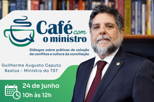 Café com o ministro: Caputo Bastos vai falar sobre conciliação no TRT/MS