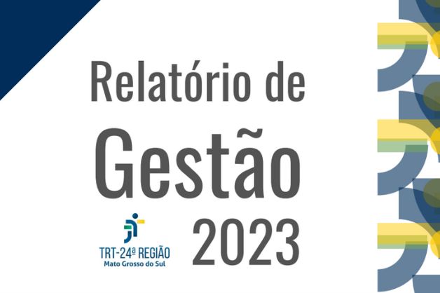 TRT/MS divulga “Relatório de Gestão 2023” com informações sobre o desempenho institucional