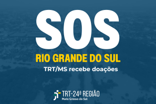 TRT/MS arrecada doações para vítimas das enchentes no Rio Grande do Sul