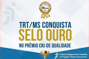 TRT/MS recebe Selo Ouro no Prêmio CNJ de Qualidade