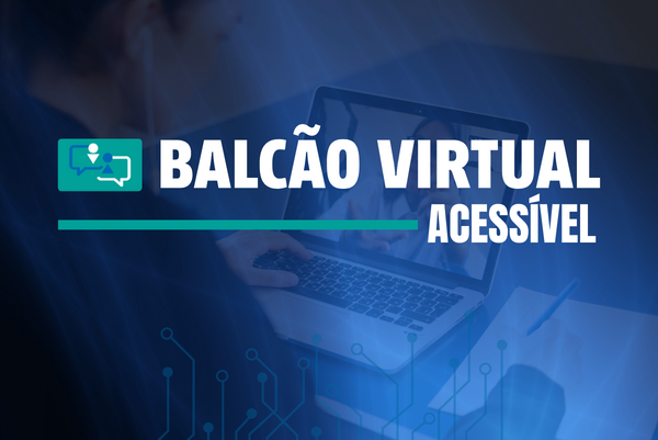 Balcão Virtual Acessível para pessoas com deficiência auditiva está disponível