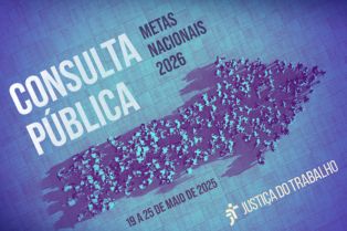 Metas nacionais 2026: Justiça do Trabalho abre consulta pública para quem usa os serviços da instituição