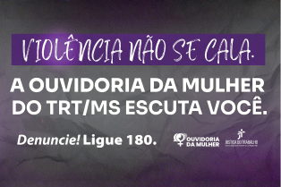 Violência não se cala: Ouvidoria da Mulher do TRT/MS promove campanha sobre violência doméstica