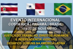 Evento internacional debate Justiça do Trabalho, Direitos Humanos e Independência Judicial na América Latina