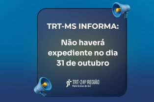TRT24 transfere feriado do Dia do Servidor Público para 31 de outubro