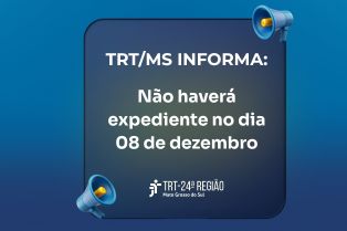 TRT24 informa sobre suspensão do expediente no Dia da Justiça