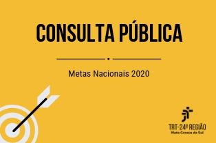 TRT/24ª disponibiliza consulta pública "Metas do Poder Judiciário para 2020"
