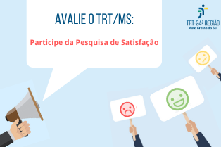 Avalie o TRT/MS respondendo à Pesquisa de Satisfação do Usuário