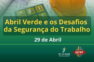 Inscrições abertas para o evento “Abril Verde e os Desafios da Segurança do Trabalho”